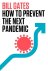 Bill Gates - How to Prevent the Next Pandemic