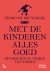 Met de kinderen alles goed