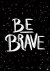 Be Brave: The Little Book o...