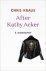 After Kathy Acker A biography