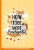 Borgart, Marielle. - How to be more energetic
