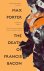Porter, Max - The death of Francis Bacon