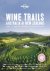 Lonely planet: wine trails ...