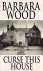 Wood, Barbara - Curse this house