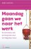 Maandag gaan we naar het werk