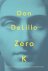 DeLillo, Don - Zero K