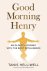 Tanis Helliwell - Good Morning Henry