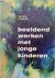 Beeldend werken metj onge k...