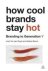 How Cool Brands Stay Hot Br...