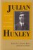 Huxley, Julian - Julian Huxley: Biologist and Statesman of Science : Proceedings of a Conference Held at Rice University 25-27 September 1987