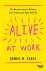 Daniel M. Cable - Alive at Work: The Neuroscience of Helping Your People Love What They Do