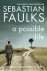 Faulks, Sebastian - A Possible Life