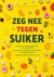 Zeg nee tegen suiker