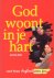God woont in je hart. Eerst...