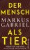 Der Mensch Als Tier