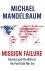 Michael (Professor of Political Science, Professor of Political Science, Johns Hopkins-SAIS) Mandelbaum - Mission Failure