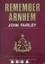 John Fairley - Remember Arnhem. The Story of the 1st Airborne Reconnaissance at Arnhem