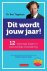 Dit wordt jouw jaar. 12 krachtige lessen in persoonlijke verandering