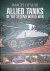 Green, Michael - Allied Tanks of the Second World War: Rare Photographs from Wartime Archives