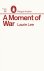 Laurie Lee - A Moment Of War