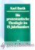 Barth, Karl - Die protestantische Theologie im 19. Jahrhundert --- Ihre Vorgeschichte und ihre Geschichte