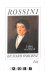 Rossini. Leben und Werk