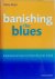 Boyd , Hilary . [ ISBN 9781840003154 ] 3119 - Banishing the Blues . ( Inspirational ways to improve your mood . ) "Boyd offers inspiration, comfort, and information will help sufferers of depression get right to the heart of the problem by focusing on all-natural therapies." -