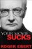 Ebert, Roger - Your Movie Sucks