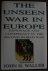 The unseen war in Europe Es...