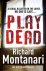 Richard Montanari - Play Dead