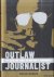 Outlaw Journalist. The Life...