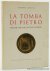 La Tomba di Pietro. Notizie...