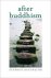 Stephen Batchelor - After Buddhism - Rethinking the Dharma for a Secular Age - Rethinking the Dharma for a Secular Age