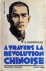 A travers la Révolution chi...