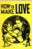 Morris, Hugh - How to make love, The secret of wooing and winning the one you love