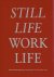 VUJANOVIC, Dragana  Louise WOLTHERS [Eds.] - Still Life / Work Life - from the Hasselblad Foundation Collection / No. 1.