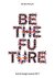 Be The Future / Back To The...