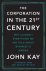 John Kay - The Corporation in the Twenty-First Century: Why (Almost) Everything We Are Told about Business Is Wrong