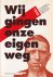 Wij gingen onze eigen weg: ...