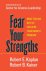 Fear Your Strengths What Yo...
