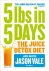 5LBs in 5 Days The Juice De...