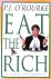 O'Rourke, P.J. - Eat the Rich