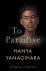 Hanya Yanagihara - To paradise