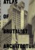 Atlas of Brutalist Architec...