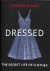 Dressed The secret life of ...