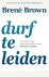 Brené Brown - Durf te leiden
