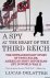 Delattre, Lucas - A Spy at the Heart of the Third Reich: The Extraordinary Story of Fritz Kolbe, America's Most Important Spy in World War II