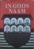 In gods naam - acht levens ...