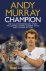 Mark Hodgkinson - Andy Murray: Champion