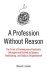 Bruce E. Levine - A Profession Without Reason